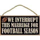 Sjt94451 94451 Sjt Decorative Signs We Interrupt This Marriage For 008764944516