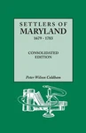 Settlers Of Maryland, 1679-1783. Consolidated Edition By Peter Wilson Coldham. Fixed Price $208.25.