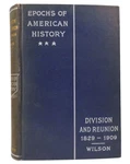 Woodrow Wilson Division And Reunion 1829-1909 Early Printing. Fixed Price $100.95.