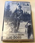 George Attla World Champion Training Racing Sled Dogs First Edition Book 1972. Fixed Price $34.50.