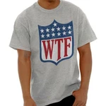 Funny Football Sports Fan Humor Wtf Joke Womens Crewneck Shirt Tee. Fixed Price $21.99.