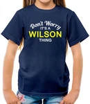 Don't Worry It's Wilson Thing Kids T-shirt Surname Custom Family. Fixed Price $16.95.