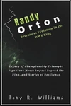 Randy Orton Relentless Evolution The Wwe Ring: Legacy Of Championship Triumph. Fixed Price $24.62.