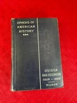 First Ed Epochs Of American History:division And Reunion 1829-89 Woodrow Wilson. Fixed Price $39.17.