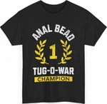 Anal Bead Tug-o-war Champion Funny Quote Sarcastic Saying T-shirt. Fixed Price $14.29.