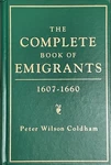 The Complete Book Of Emigrants, 1607-1660 / Peter Wilson Coldham Hb. Fixed Price $35.00.