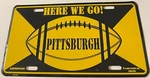 Pisstsburgh Steelers Booster License Plate Here We Go Pennsylvania Football. Fixed Price $49.99.